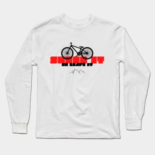 Shred it or leave it Long Sleeve T-Shirt